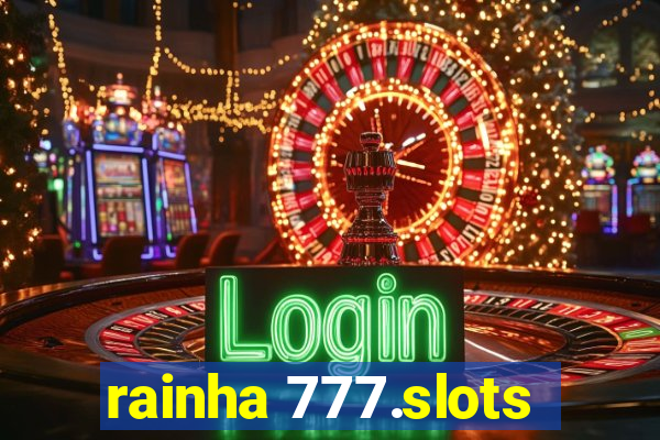 rainha 777.slots